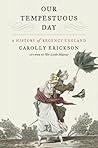 Our Tempestuous Day by Carolly Erickson Our Tempestuous Day by Carolly Erickson