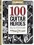Guitarist Presents… 100 Guitar Heroes