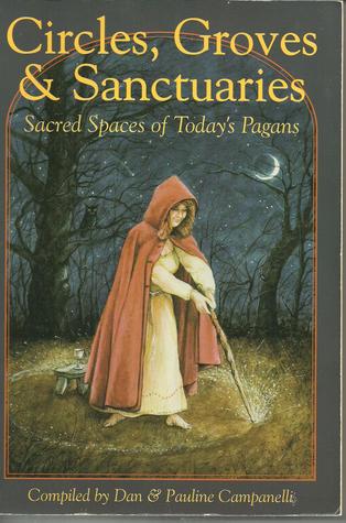 Circles, Groves & Sanctuaries: Sacred Spaces of Today's Pagans (Paperback)