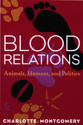 Blood relations: Animals, Humans, and Politics (Paperback)