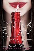 Drink, Slay, Love