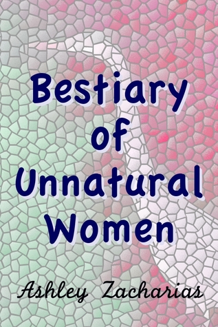 A Bestiary of Unnatural Women (Nook)