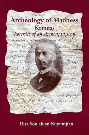 Archeology of Madness: Komitas, Portrait of an Armenian Icon (Hardcover)