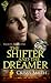 The Shifter and the Dreamer...