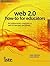 Web 2.0 How-To for Educators