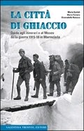 La Città di Ghiaccio - Guida agli itinerari e al museo della guerra 1915-18 in Marmolada (Mass Market Paperback)