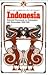 Indonesia: Selected Documents on Colonialism and Nationalism 1830-1942