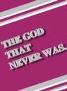 The God that Never Was
