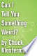 Can I Tell You Something Weird?: An Essay from Chuck Klosterman IV (Chuck Klosterman on Sports)