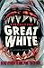 Tales of the Great White: Scary Stories to Sink Your Teeth Into