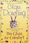 Too Close for Comfort by Clare Dowling