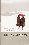 La meg synge deg stille sanger by Linda Olsson