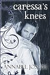 Caressa's Knees by Annabel Joseph
