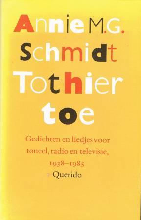 Tot hier toe: gedichten en liedjes voor toneel, radio en televisie 1938-1985 (Hardcover)