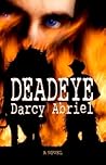 Deadeye by Darcy Abriel
