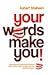 Your Words Make You !