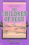 The Children of Segu by Maryse Condé The Children of Segu by Maryse Condé