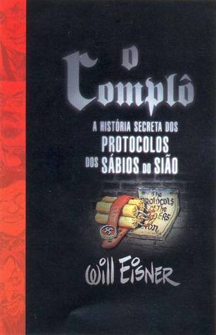 O complô - A História Secreta dos Protocolos dos Sábios de Sião