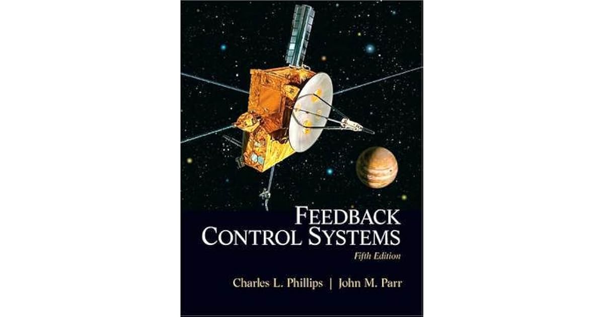 Feedback Control Systems Charles L. Phillips, John M. Parr by Charles