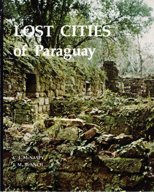 Lost cities of Paraguay: Art and architecture of the Jesuit reductions, 1607-1767 (A Campion book)