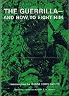 The Guerrilla- And How To Fight Him (Selections from the Marine Corps Gazette)