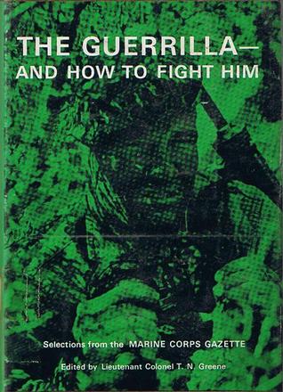 The Guerrilla- And How To Fight Him (Selections from the Marine Corps Gazette)