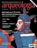 Nezahualcóyotl, Huey Tlatoani de Tezcoco. A 600 años de su nacimiento (Arqueología Mexicana, noviembre-diciembre 2002, Volumen X, n. 58)