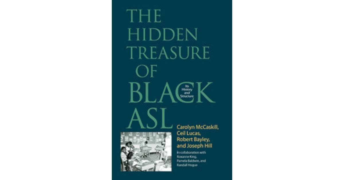 The Hidden Treasure of Black ASL Its History and Structure by Carolyn
