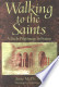 Walking to the Saints (Paperback)