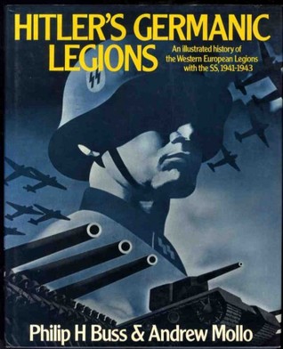 Hitler's Germanic legions: An illustrated history of the Western European Legions with the SS, 1941-1943