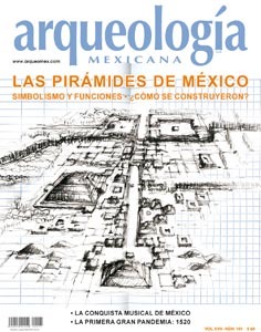 Las pirámides de México. Simbolismo y funciones. ¿Cómo se construyeron? (Arqueología Mexicana, enero-febrero 2010, Volumen XVII, n. 101)