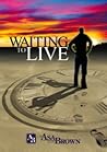 Waiting to Live by Asa Don Brown