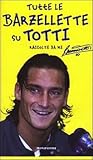 Tutte le barzellette su Totti: Raccolte da me