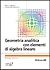 Geometria analitica con elementi di algebra lineare