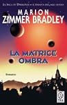 La matrice ombra by Marion Zimmer Bradley
