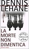 La morte non dimentica by Dennis Lehane