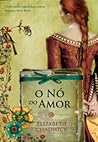 O Nó do Amor by Elizabeth Chadwick