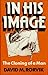 In His Image: The Cloning o...
