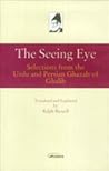 The Seeing Eye: Selections From the Urdu and Persian Ghazals of Ghalib