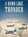 A Dawn Like Thunder by Robert J. Mrazek