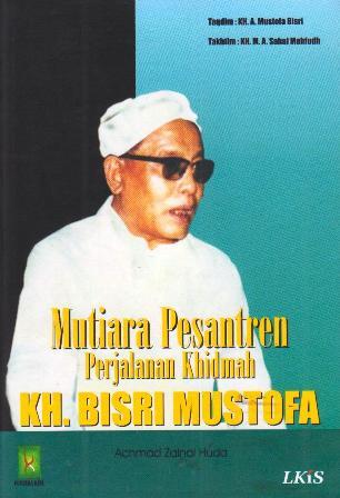 Mutiara Pesantren: Perjalanan Khidmah KH. Bisri Mustofa
