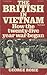 The British in Vietnam: How the twenty-five year war began