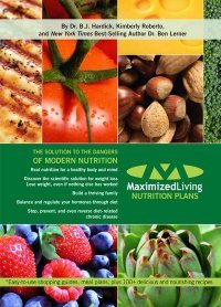 Maximized Living Nutrition Plans: The Solution to the Dangers of Modern Nutrition