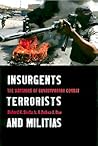 Insurgents, Terrorists, and Militias: The Warriors of Contemporary Combat Insurgents, Terrorists, and Militias: The Warriors of Contemporary Combat