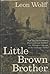 Little Brown Brother: How the United States Purchased and Pacified the Philippines