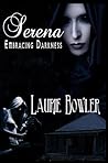 Serena Embracing Darkness by Laurie Bowler