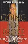 Going For Broke: Nick Leeson And The Collapse Of Barings Bank