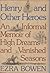 Henry and Other Heroes: An Informal Memoir of High Dreams and Vanished Seasons