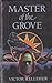 Master of the Grove by Victor Kelleher Master of the Grove by Victor Kelleher