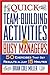 Quick Team-Building Activities for Busy Managers: 50 Exercises That Get Results in Just 15 Minutes